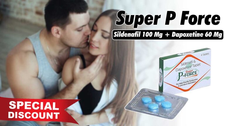 Exploring Super P Force Tablet A Dual Action Medication