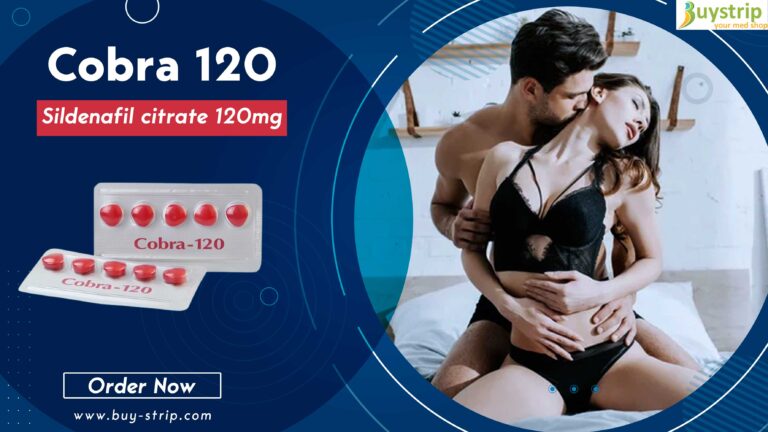 Cobra 120mg: A Fast-Acting and Effective Solution for Erectile Dysfunction