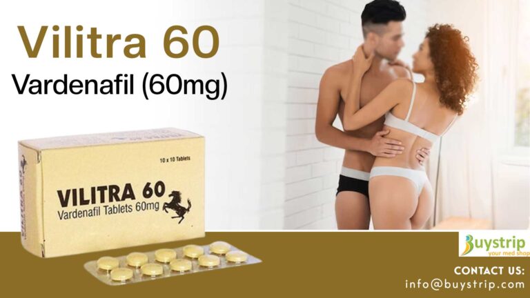 Vilitra 60: A Trusted Solution for Enhanced Confidence and Effective ED Treatment